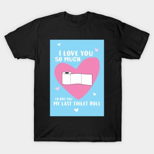 Last toilet roll T-Shirt